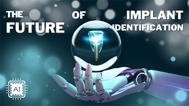 The future of Implant Identification: What’s next?